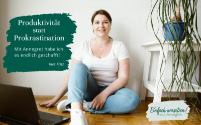 Produktivität statt Prokrastination – mit Annegret habe ich es endlich geschafft!